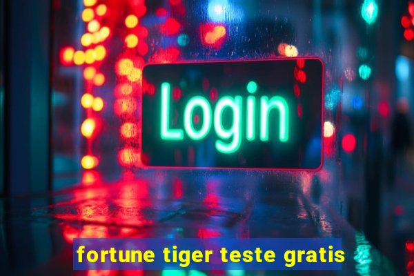 fortune tiger teste gratis